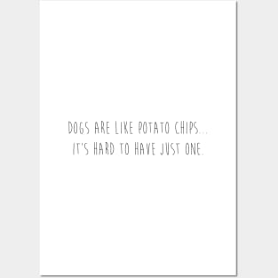 Dogs are like potato chips...It's hard to have just one. Posters and Art